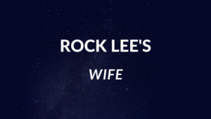 Who is Rock Lee’s Wife? | The Little Facts